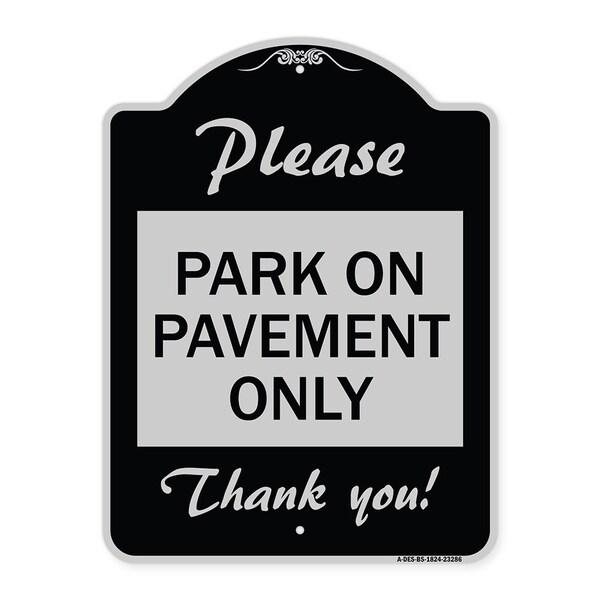 Signmission Please Park on Pavement Thank You Heavy-Gauge Aluminum Architectural Sign, 24" x 18", BS-1824-23286 A-DES-BS-1824-23286 - main